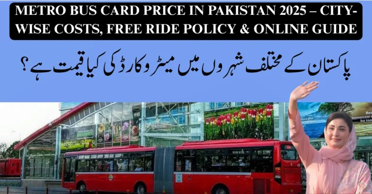 Metro bus card price in Pakistan 2025, city-wise fare list, free ride policy and online recharge guide